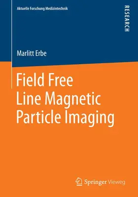Erbe |  Field Free Line Magnetic Particle Imaging | Buch |  Sack Fachmedien