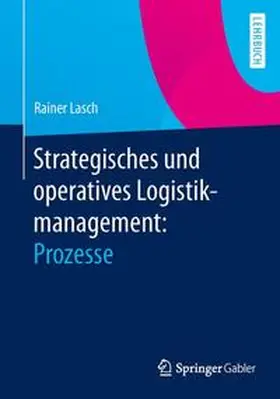 Lasch |  Strategisches und operatives Logistikmanagement: Prozesse | Buch |  Sack Fachmedien