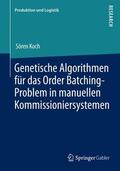 Koch |  Genetische Algorithmen für das Order Batching-Problem in manuellen Kommissioniersystemen | Buch |  Sack Fachmedien