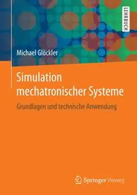 Glöckler | Simulation mechatronischer Systeme | Buch | 978-3-658-05383-3 | sack.de