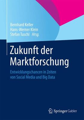 Keller / Klein / Tuschl | Zukunft der Marktforschung | Buch | 978-3-658-05399-4 | sack.de