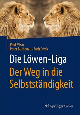 Misar / Buchenau / Davis | Die Löwen-Liga: Der Weg in die Selbstständigkeit | Buch | 978-3-658-05419-9 | sack.de