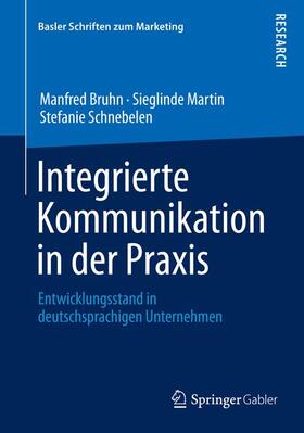 Bruhn / Schnebelen / Martin | Integrierte Kommunikation in der Praxis | Buch | sack.de