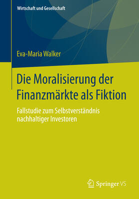 Walker | Die Moralisierung der Finanzmärkte als Fiktion | E-Book | sack.de