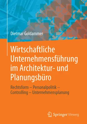 Goldammer |  Wirtschaftliche Unternehmensführung im Architektur- und Planungsbüro | eBook | Sack Fachmedien