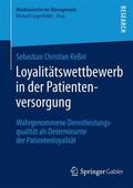 Keßel |  Loyalitätswettbewerb in der Patientenversorgung | Buch |  Sack Fachmedien