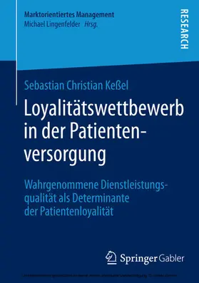 Keßel |  Loyalitätswettbewerb in der Patientenversorgung | eBook | Sack Fachmedien