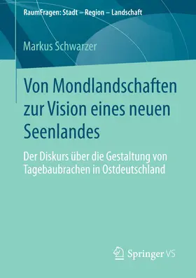 Schwarzer |  Von Mondlandschaften zur Vision eines neuen Seenlandes | eBook | Sack Fachmedien