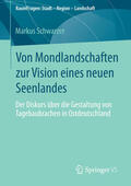 Schwarzer |  Von Mondlandschaften zur Vision eines neuen Seenlandes | eBook | Sack Fachmedien