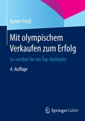 Frieß |  Mit olympischem Verkaufen zum Erfolg | eBook | Sack Fachmedien