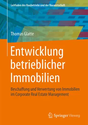 Glatte |  Entwicklung betrieblicher Immobilien | eBook | Sack Fachmedien