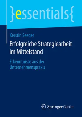Seeger |  Erfolgreiche Strategiearbeit im Mittelstand | eBook | Sack Fachmedien