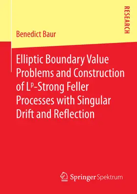 Baur | Elliptic Boundary Value Problems and Construction of Lp-Strong Feller Processes with Singular Drift and Reflection | E-Book | www.sack.de