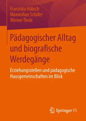 Hübsch / Thole / Schäfer |  Pädagogischer Alltag und biografische Werdegänge | Buch |  Sack Fachmedien