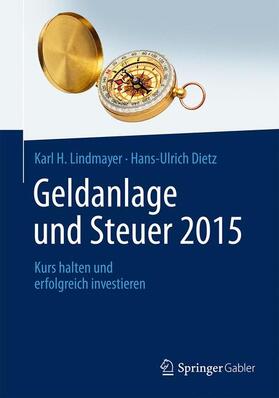 Dietz / Lindmayer | Geldanlage und Steuer 2015 | Buch | 978-3-658-05986-6 | sack.de
