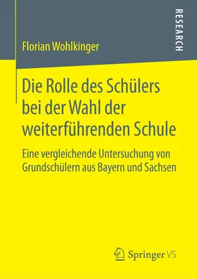 Wohlkinger |  Die Rolle des Schülers bei der Wahl der weiterführenden Schule | eBook | Sack Fachmedien