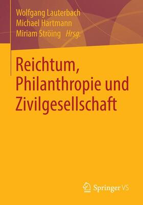 Lauterbach / Ströing / Hartmann | Reichtum, Philanthropie und Zivilgesellschaft | Buch | 978-3-658-06012-1 | sack.de