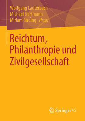 Lauterbach / Hartmann / Ströing | Reichtum, Philanthropie und Zivilgesellschaft | E-Book | sack.de
