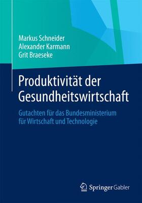Schneider / Braeseke / Karmann | Produktivität der Gesundheitswirtschaft | Buch | 978-3-658-06044-2 | sack.de