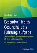 Becker |  Executive Health - Gesundheit als Führungsaufgabe | eBook | Sack Fachmedien