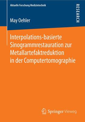Oehler | Interpolations-basierte Sinogrammrestauration zur Metallartefaktreduktion in der Computertomographie | Buch | 978-3-658-06081-7 | sack.de
