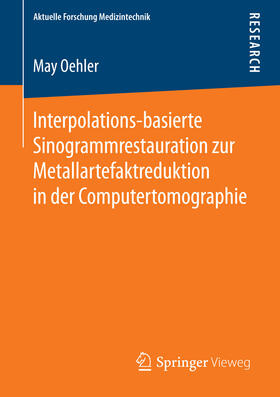 Oehler | Interpolations-basierte Sinogrammrestauration zur Metallartefaktreduktion in der Computertomographie | E-Book | sack.de