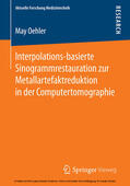Oehler |  Interpolations-basierte Sinogrammrestauration zur Metallartefaktreduktion in der Computertomographie | eBook | Sack Fachmedien