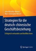 Metsch / Micholka-Metsch |  Strategien für die deutsch-chinesische Geschäftsbeziehung | Buch |  Sack Fachmedien