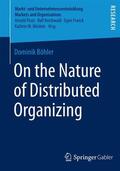 Böhler |  On the Nature of Distributed Organizing | Buch |  Sack Fachmedien