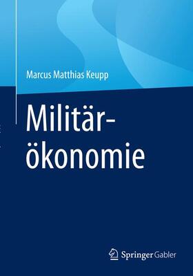 Keupp | Militärökonomie | Buch | 978-3-658-06146-3 | sack.de
