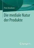 Bendixen |  Die mediale Natur der Produkte | Buch |  Sack Fachmedien