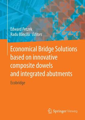 Bancila / Petzek / Bancila |  Economical Bridge Solutions based on innovative composite dowels and integrated abutments | Buch |  Sack Fachmedien