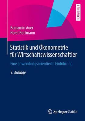 Auer / Rottmann | Statistik und Ökonometrie für Wirtschaftswissenschaftler | Buch | 978-3-658-06438-9 | sack.de