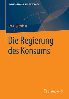 Hälterlein |  Die Regierung des Konsums | Buch |  Sack Fachmedien