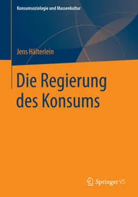 Hälterlein |  Die Regierung des Konsums | Buch |  Sack Fachmedien