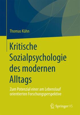 Kühn | Kritische Sozialpsychologie des modernen Alltags | Buch | 978-3-658-06467-9 | sack.de