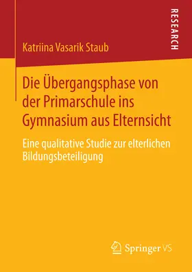 Vasarik Staub |  Die Übergangsphase von der Primarschule ins Gymnasium aus Elternsicht | eBook | Sack Fachmedien