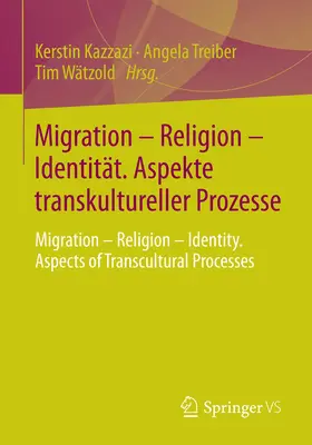 Kazzazi / Wätzold / Treiber |  Migration - Religion - Identität. Aspekte transkultureller Prozesse | Buch |  Sack Fachmedien