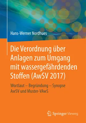 Nordhues | Die Verordnung über Anlagen zum Umgang mit wassergefährdenden Stoffen (AwSV 2017) | E-Book | sack.de