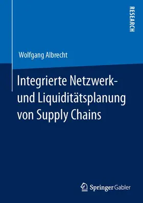 Albrecht |  Integrierte Netzwerk- und Liquiditätsplanung von Supply Chains | Buch |  Sack Fachmedien