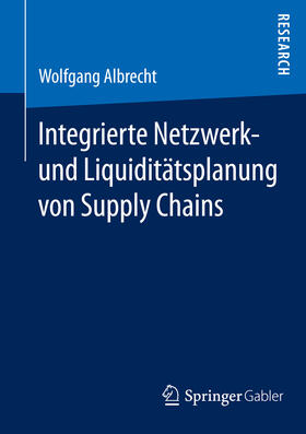 Albrecht | Integrierte Netzwerk- und Liquiditätsplanung von Supply Chains | E-Book | sack.de