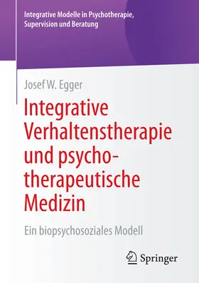Egger |  Integrative Verhaltenstherapie und psychotherapeutische Medizin | eBook | Sack Fachmedien