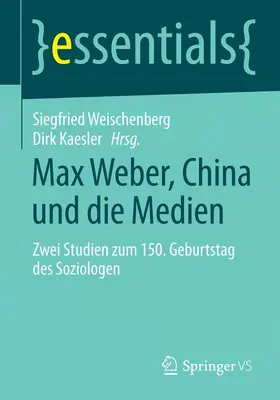 Weischenberg / Kaesler |  Max Weber, China und die Medien | Buch |  Sack Fachmedien