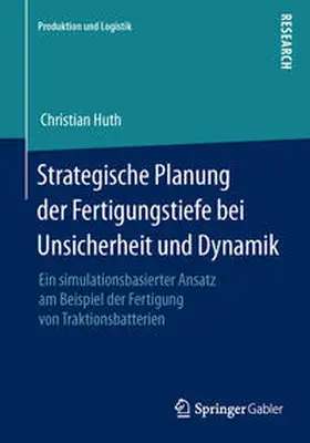 Huth |  Strategische Planung der Fertigungstiefe bei Unsicherheit und Dynamik | Buch |  Sack Fachmedien