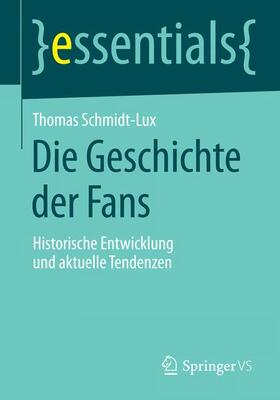 Schmidt-Lux | Die Geschichte der Fans | Buch | 978-3-658-06849-3 | sack.de