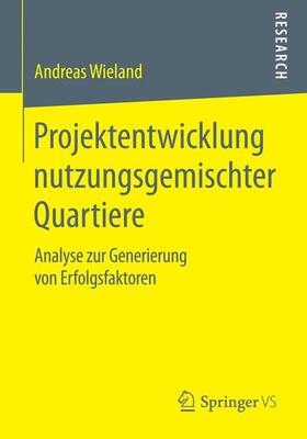 Wieland | Projektentwicklung nutzungsgemischter Quartiere | Buch | 978-3-658-06902-5 | sack.de