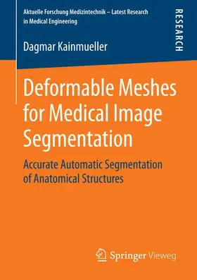 Kainmueller | Deformable Meshes for Medical Image Segmentation | Buch | 978-3-658-07014-4 | sack.de