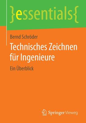 Schröder | Technisches Zeichnen für Ingenieure | Buch | 978-3-658-07060-1 | sack.de