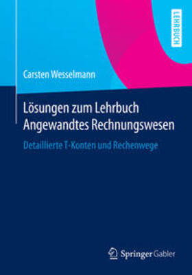 Wesselmann | Lösungen zum Lehrbuch Angewandtes Rechnungswesen | Buch | 978-3-658-07066-3 | sack.de