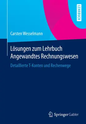 Wesselmann |  Lösungen zum Lehrbuch Angewandtes Rechnungswesen | eBook | Sack Fachmedien